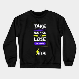 Take The Risk Or Lose The Chance Crewneck Sweatshirt